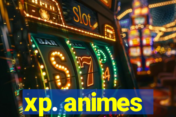 xp. animes